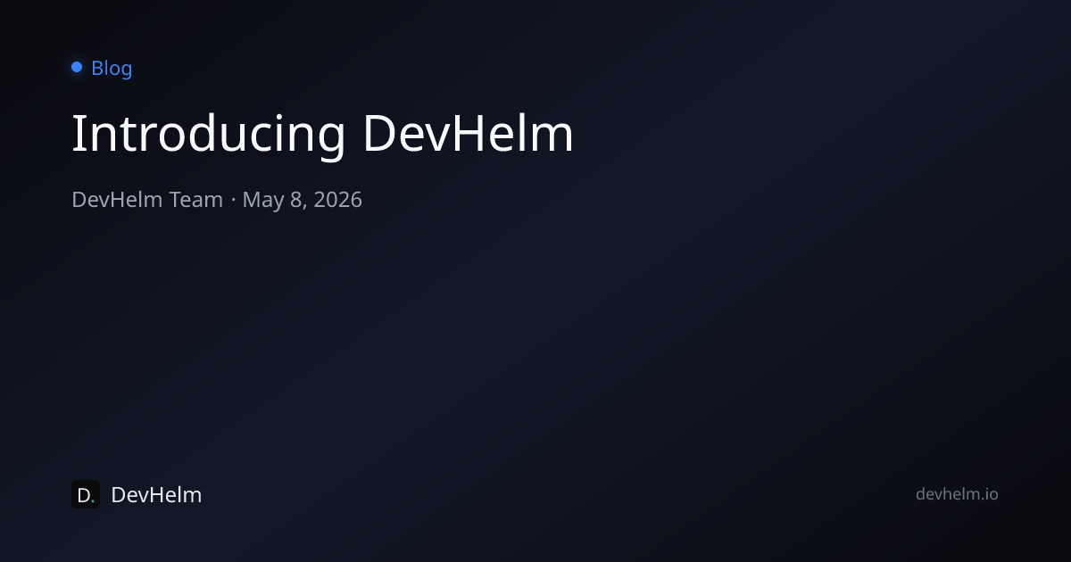 Introducing DevHelm — DevHelm Blog
